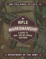 Rifle Marksmanship: A Guide to M16- And M4-Series Weapons