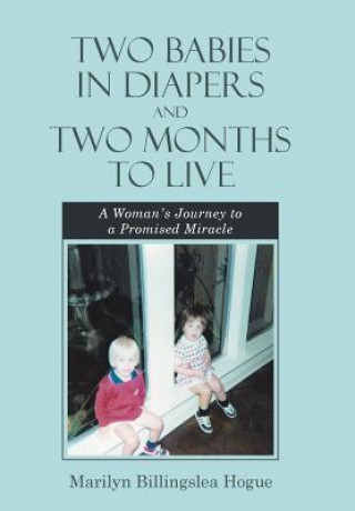 Two Babies in Diapers and Two Months to Live