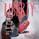Liberty: The Spy Who (Kind Of) Liked Me