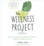 The Wellness Project: How I Learned to Do Right by My Body, Without Giving Up My Life