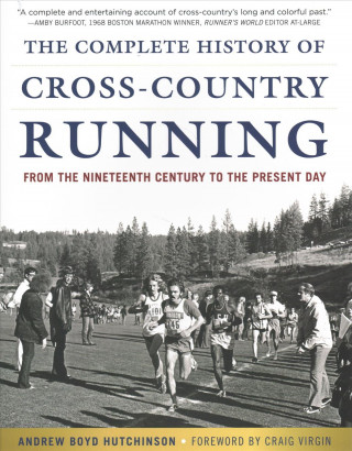 The Complete History of Cross-Country Running: From the Nineteenth Century to the Present Day