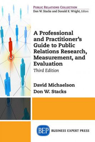 Professional and Practitioner's Guide to Public Relations Research, Measurement, and Evaluation