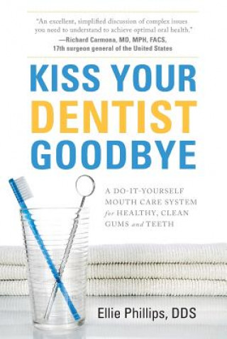 KISS YOUR DENTIST GOODBYE