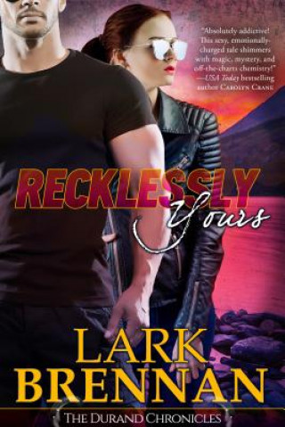 Recklessly Yours: The Durand Chronicles - Book Three