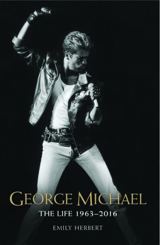 George Michael: The Life: 1963-2016