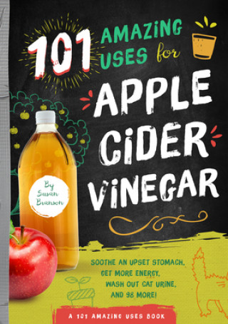 101 Amazing Uses for Apple Cider Vinegar (Susan Branson)()