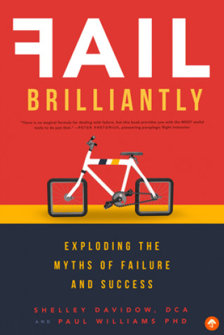 Fail Brilliantly: Exploding the Myths of Failure and Success