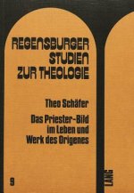 Das Priester-Bild im Leben und Werk des Origenes