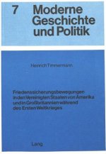 Friedenssicherungsbewegungen in den Vereinigten Staaten von Amerika und in Grossbritannien waehrend des Ersten Weltkrieges