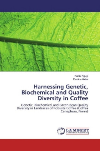 Harnessing Genetic, Biochemical and Quality Diversity in Coffee