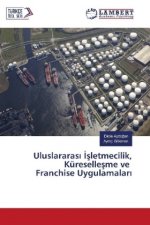 Uluslararasi Isletmecilik, Küresellesme ve Franchise Uygulamalari