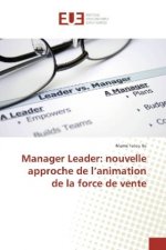 Manager Leader: nouvelle approche de l'animation de la force de vente