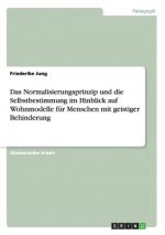 Normalisierungsprinzip unddie Selbstbestimmung im Hinblick auf Wohnmodelle fur Menschen mit geistiger Behinderung