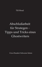Abschlussarbeit fur Strategen - Tipps und Tricks eines Ghostwriters