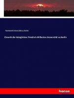 Chronik der koeniglichen Friedrich-Wilhelms-Universitat zu Berlin
