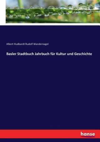 Basler Stadtbuch Jahrbuch fur Kultur und Geschichte