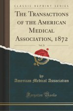 The Transactions of the American Medical Association, 1872, Vol. 23 (Classic Reprint)