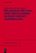 Religious Revival and Secularism in Post-Soviet Azerbaijan