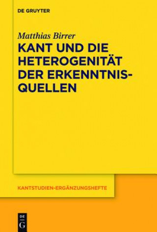 Kant Und Die Heterogenitat Der Erkenntnisquellen