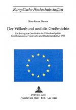 Der Voelkerbund und die Grossmaechte
