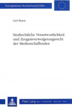 Strafrechtliche Verantwortlichkeit und Zeugnisverweigerungsrecht der Medienschaffenden