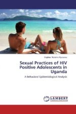 Sexual Practices of HIV Positive Adolescents in Uganda
