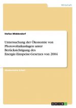 Untersuchung der OEkonomie von Photovoltaikanlagen unter Berucksichtigung des Energie-Einspeise-Gesetzes von 2004