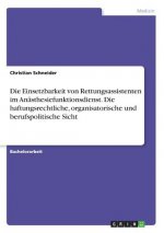 Einsetzbarkeit von Rettungsassistenten im Anasthesiefunktionsdienst. Die haftungsrechtliche, organisatorische und berufspolitische Sicht