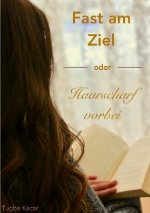 Fast am Ziel - oder - Haarscharf vorbei!