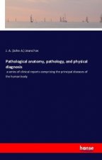 Pathological anatomy, pathology, and physical diagnosis