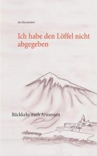 Ich habe den Loeffel nicht abgegeben