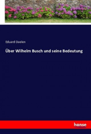 Über Wilhelm Busch und seine Bedeutung