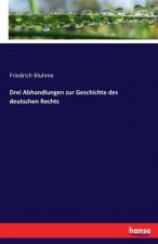 Drei Abhandlungen zur Geschichte des deutschen Rechts