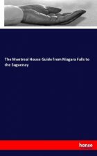 The Montreal House Guide from Niagara Falls to the Saguenay