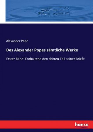 Des Alexander Popes samtliche Werke