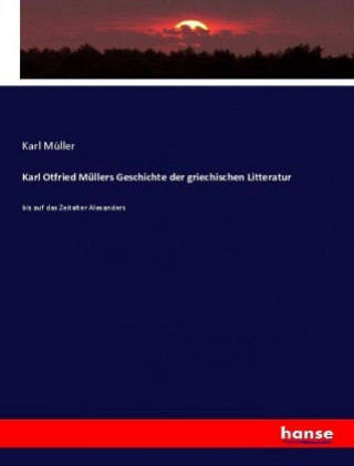 Karl Otfried Mullers Geschichte der griechischen Litteratur