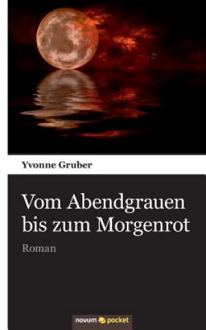 Vom Abendgrauen bis zum Morgenrot