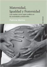 Maternidad, Igualdad y Fraternidad: Las madres como sujeto político en las sociedades poslaborales