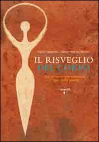 Il risveglio del corpo. Dai sintomi alle emozioni l'arte della salute