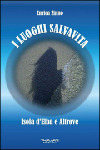 I luoghi salvavita. Isola d'Elba e altrove