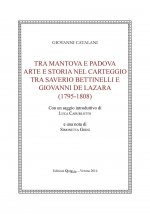 Tra Mantova e Padova. Arte e storia nel carteggio tra Saverio Bettinelli e Giovanni De Lazara (1795-1808)