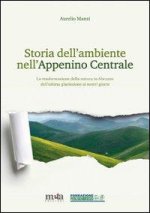Storia dell'ambiente nell'Appennino centrale. La trasformazione della natura in Abruzzo dall'ultima glaciazione ai nostri giorni