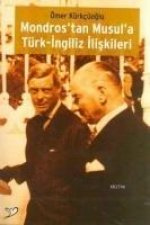 Mondrostan Musula Türk-Ingiliz Iliskileri