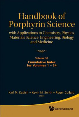 Handbook of Porphyrin Science: With Applications to Chemistry, Physics, Materials Science, Engineering, Biology and Medicine - Volume 35: Cumulative I