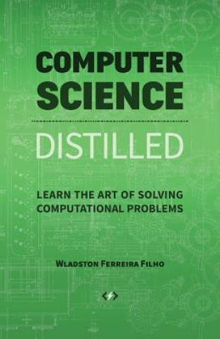 Computer Science Distilled (Wladston Ferreira Filho,Raimondo Pictet)(Puha kötésű)