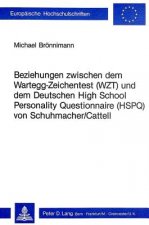Beziehungen zwischen dem Wartegg-Zeichentest (WZT) und dem deutschen High School Personality Questionnaire (HSPQ) von Schuhmacher/Cattell