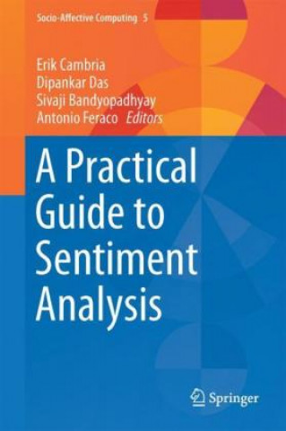 Practical Guide to Sentiment Analysis (Erik Cambria,Dipankar Das,Sivaji Bandyopadhyay,Antonio Feraco)(Kemény kötésű)