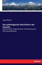 pathologische Wachsthum der Gewebe