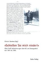 »Schießen Sie mich nieder!«