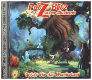Potz Blitz - Die Zauber-Akademie 06. Gefahr für das Wunderland